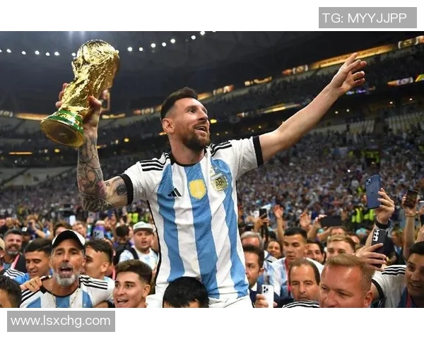 梅西领衔全球足坛新纪元 从阿根廷英雄到世界足坛传奇的成长轨迹